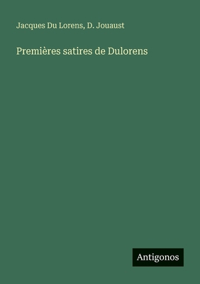 Premières satires de Dulorens [French] 3388789223 Book Cover