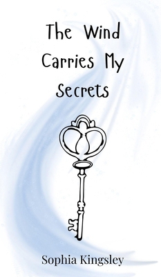 The Wind Carries My Secrets 3690746701 Book Cover