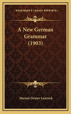 A New German Grammar (1903) 1164798170 Book Cover