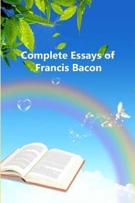 Complete Essays of Francis Bacon 1522017364 Book Cover