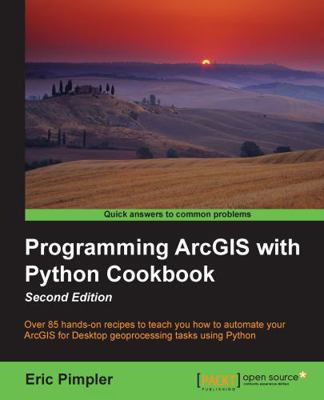 Programming ArcGIS with Python Cookbook: Over 8... 1785282891 Book Cover