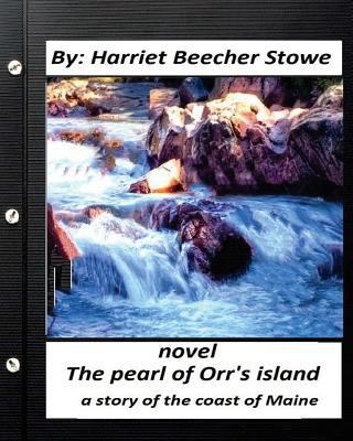 The Pearl of Orr's Island: A Story of the Coast... 1530660327 Book Cover