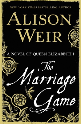 The Marriage Game: A Novel of Queen Elizabeth I 0345511913 Book Cover