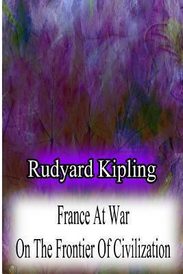 France At War On The Frontier Of Civilization 1478382686 Book Cover