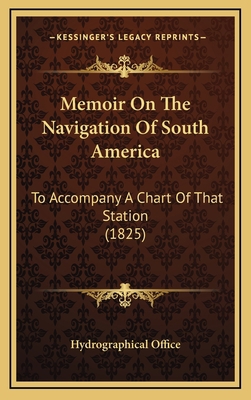 Memoir On The Navigation Of South America: To A... 1167076885 Book Cover