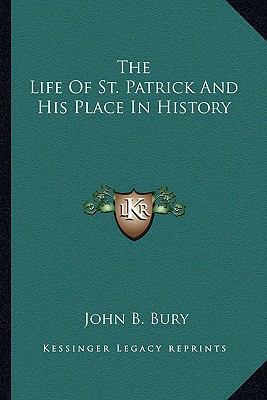 The Life Of St. Patrick And His Place In History 1162940867 Book Cover