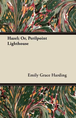 Hazel; Or, Perilpoint Lighthouse 1446097854 Book Cover