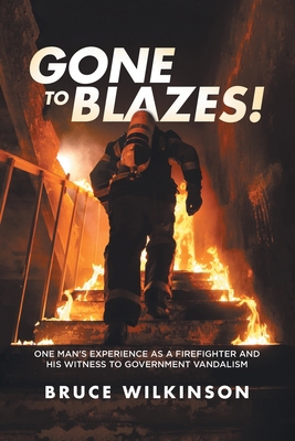 Gone To Blazes!: One Man's Experience As a Fire... 0228874904 Book Cover