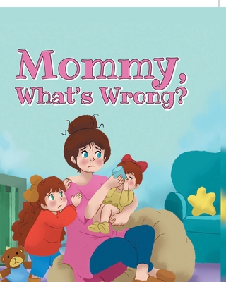 Mommy, What's Wrong? B09XZ87199 Book Cover