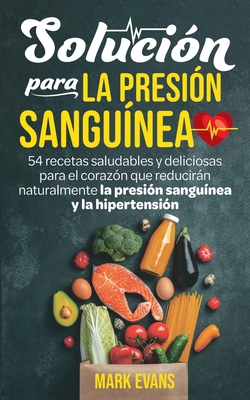 Solución Para La Presión Sanguínea: 54 Recetas ... [Spanish] 1951754697 Book Cover