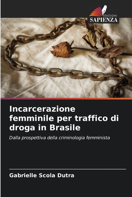 Incarcerazione femminile per traffico di droga ... [Italian] 6207197852 Book Cover