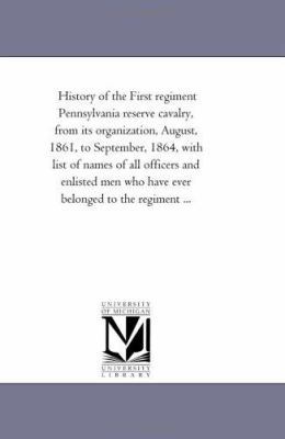 History of the First Regiment Pennsylvania Rese... 1425517943 Book Cover