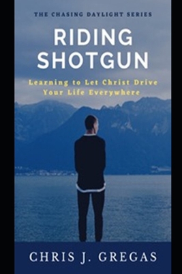 Riding Shotgun: Learning to Let Christ Drive Yo... B09FCFHCXM Book Cover