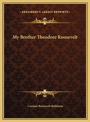 My Brother Theodore Roosevelt 1169780318 Book Cover