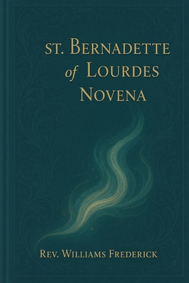 St. Bernadette of Lourdes Novena B0FW4MPV6M Book Cover
