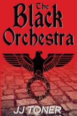 The Black Orchestra: A WW2 Spy Story 1908519274 Book Cover
