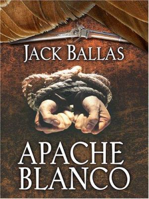 Apache Blanco [Large Print] 1597222666 Book Cover