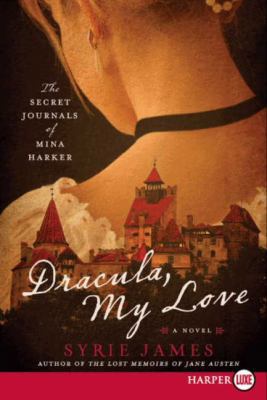 Dracula, My Love: The Secret Journals of Mina H... [Large Print] 0061979341 Book Cover