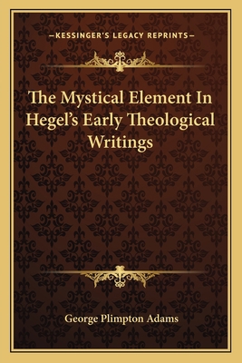 The Mystical Element In Hegel's Early Theologic... 1162752386 Book Cover