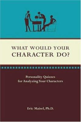 What Would Your Character Do? 1582973725 Book Cover