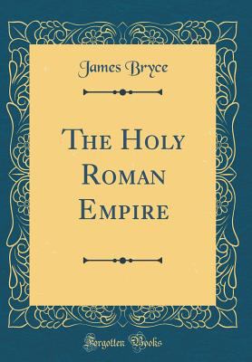 The Holy Roman Empire (Classic Reprint) 026771789X Book Cover