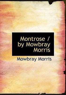 Montrose / By Mowbray Morris 1115343351 Book Cover