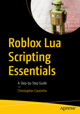 Roblox Lua Scripting Essentials: A Step-By-Step... B0CJ4NDH2Y Book Cover