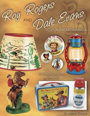 Roy Rogers and Dale Evans Toys and Memorabilia 1574321811 Book Cover