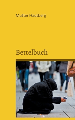 Bettelbuch: Lesen Sie und spenden Sie bitte! [German] 3755780909 Book Cover