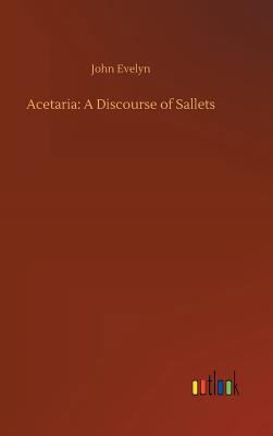 Acetaria: A Discourse of Sallets 3734055555 Book Cover