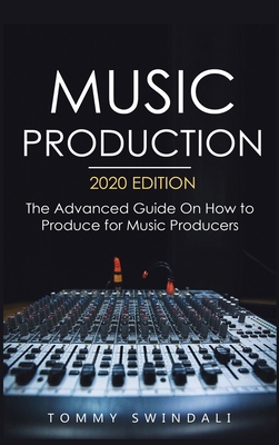 Music Production, 2020 Edition: The Advanced Gu... 1913397890 Book Cover