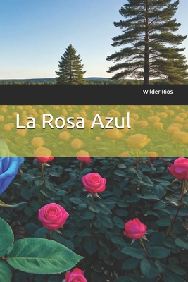 La Rosa Azul [Spanish] B0DQWBGMNB Book Cover