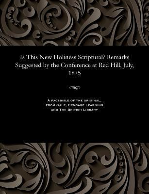 Is This New Holiness Scriptural? Remarks Sugges... 1535805706 Book Cover