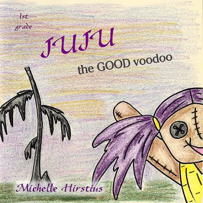 Juju the GOOD voodoo 0985920203 Book Cover
