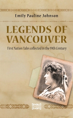 Legends of Vancouver: First Nation Tales collec... 3963453451 Book Cover