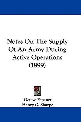 Notes On The Supply Of An Army During Active Op... 1104208164 Book Cover