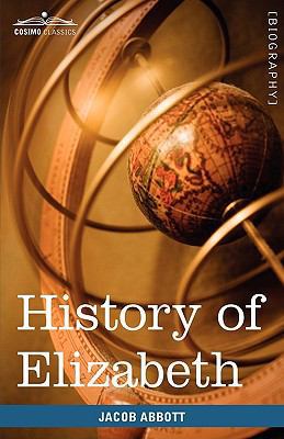 History of Elizabeth, Queen of England 1605207926 Book Cover