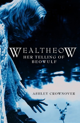 Wealtheow: Her Telling of Beowulf 1596523913 Book Cover