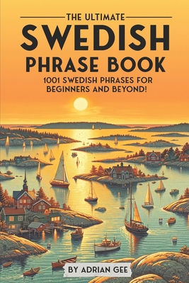 The Ultimate Swedish Phrase Book: 1001 Swedish ... B0CN1VBCGS Book Cover