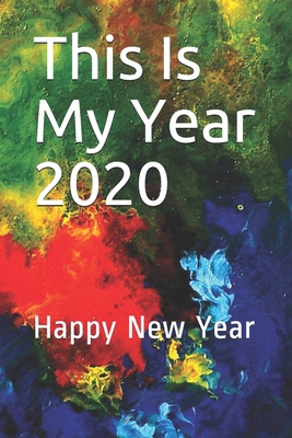 This Is My Year 2020: Happy New Year 1677360143 Book Cover