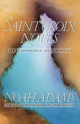 Saint Croix Notes: River Mornings, Radio Nights 0393335771 Book Cover