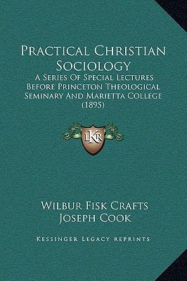 Practical Christian Sociology: A Series Of Spec... 1169355935 Book Cover