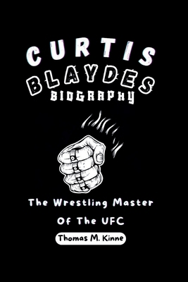 Curtis Blaydes Biography: The Wrestling Master ...            Book Cover