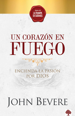 Un Corazón de Fuego: Encienda La Pasión Por Dio... [Spanish] 1941538991 Book Cover