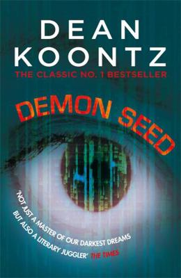 Demon Seed: A novel of horror and complexity th... 1472248384 Book Cover