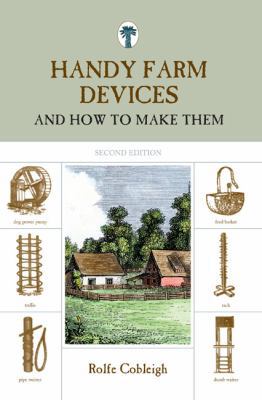 Handy Farm Devices: And How To Make Them 1599213257 Book Cover