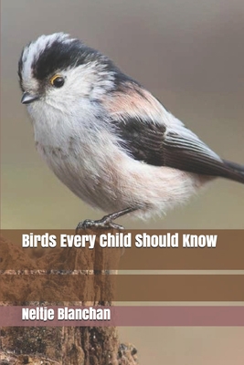 Birds Every Child Should Know 1706770340 Book Cover