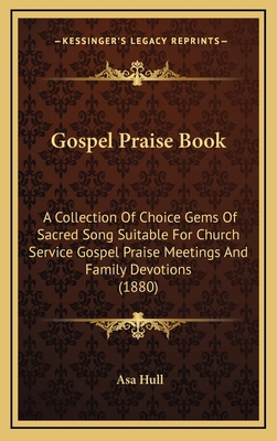 Gospel Praise Book: A Collection of Choice Gems... 1164742248 Book Cover