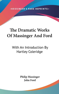 The Dramatic Works Of Massinger And Ford: With ... 0548110646 Book Cover