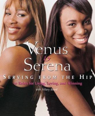Venus & Serena: Serving from the Hip: 10 Rules ... 0618576533 Book Cover